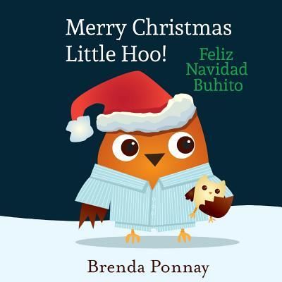 Merry Christmas, Little Hoo! / Feliz Navidad Buhito - Brenda Ponnay - Książki - Xist Publishing - 9781532403477 - 22 listopada 2017