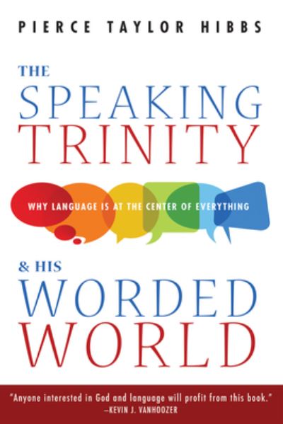 Speaking Trinity and His Worded World - Pierce Taylor Hibbs - Livros - Wipf & Stock Publishers - 9781532656477 - 13 de novembro de 2018