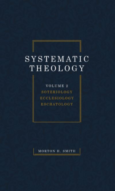 Cover for Morton H. Smith · Systematic Theology, Volume Two (Book) (2019)