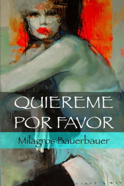 Cover for Milagros Bauerbauer · Quiereme, por favor (Paperback Book) (2016)