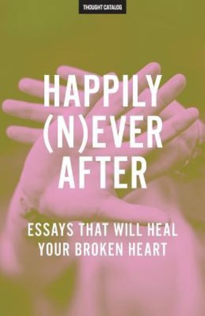 Cover for Thought Catalog · Happily (N)ever After (Taschenbuch) (2016)