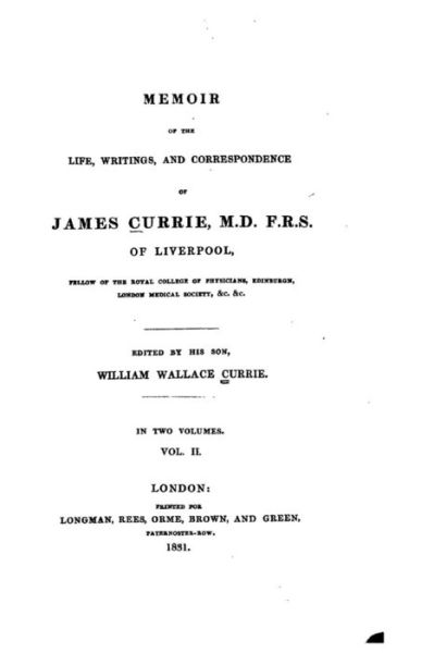 Memoir of the Life, Writings, and Correspondence of James Currie - James Currie - Books - Createspace Independent Publishing Platf - 9781535080477 - July 3, 2016