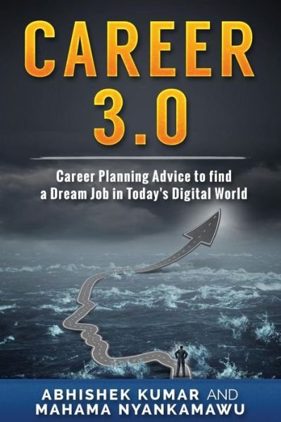 Cover for Abhishek Kumar · Career 3.0 : Career Planning Advice to Find your Dream Job in Today's Digital World (Taschenbuch) (2016)