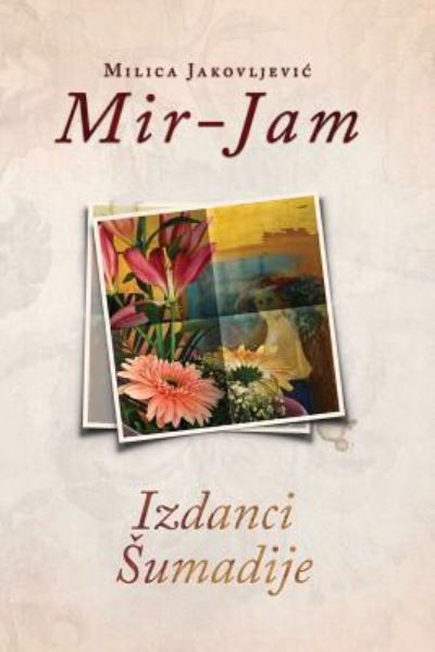 Cover for Milica Jakovljevic Mir-Jam · Izdanci Sumadije (Paperback Book) (2016)