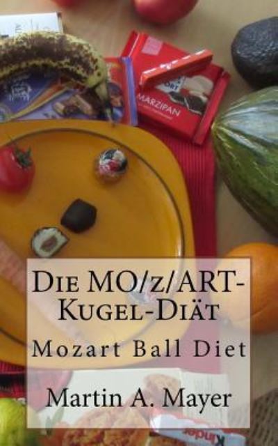 Cover for Martin a Mayer · Die Mozartkugel-Diaet (Paperback Book) (2016)