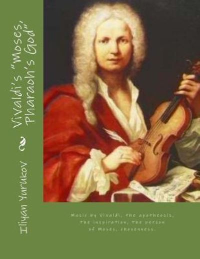 Vivaldi's Moses, Pharaoh's God - Iliyan P Yurukov - Książki - Createspace Independent Publishing Platf - 9781537549477 - 7 września 2016