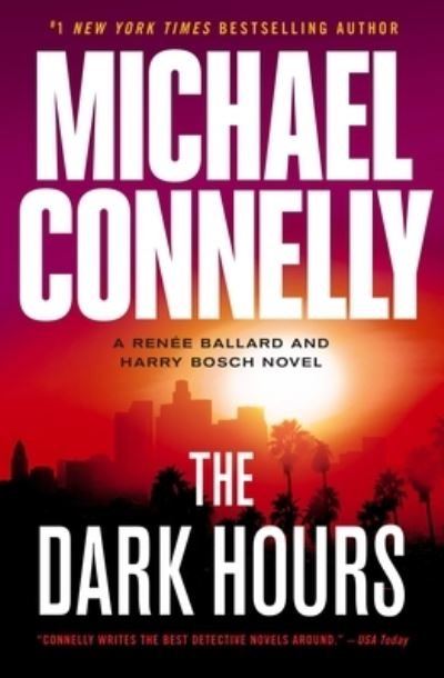 The Dark Hours - Michael Connelly - Kirjat - Grand Central Publishing - 9781538708477 - tiistai 5. huhtikuuta 2022