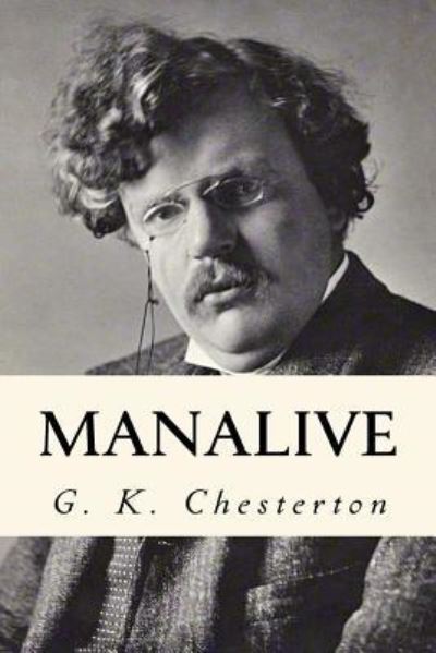 Manalive - G K Chesterton - Books - Createspace Independent Publishing Platf - 9781539516477 - October 14, 2016