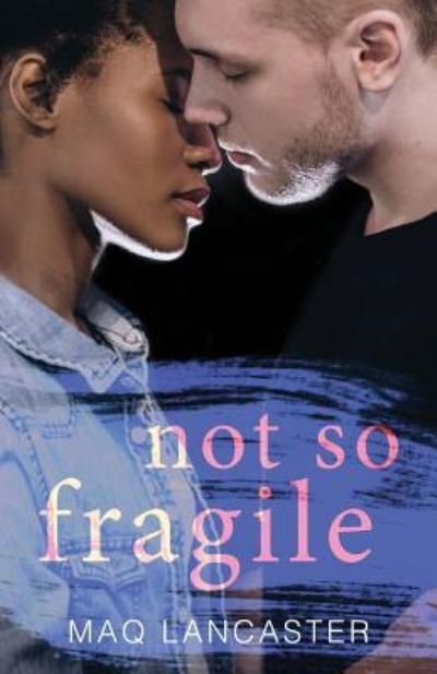 Cover for Maq Lancaster · Not So Fragile (Paperback Book) (2017)