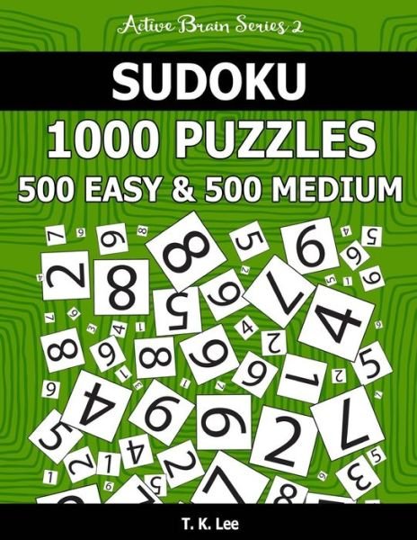 Cover for T K Lee · Sudoku 1,000 Puzzles, 500 Easy and 500 Medium (Paperback Book) (2016)