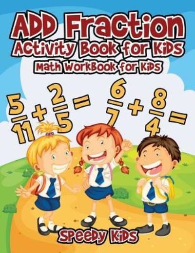 Cover for Speedy Kids · Add Fraction Activity Book for Kids (Paperback Book) (2017)