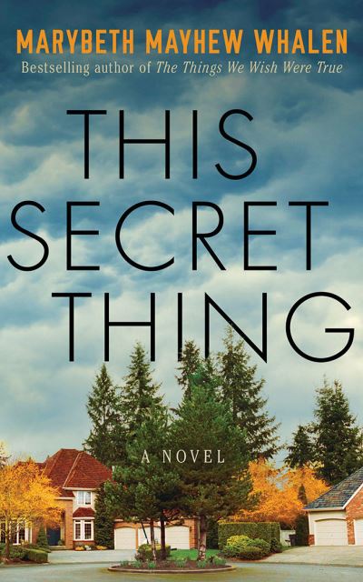 Cover for Marybeth Mayhew Whalen · This Secret Thing: A Novel (Paperback Book) (2020)