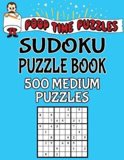 Cover for Poop Time Puzzles · Poop Time Puzzles Sudoku Puzzle Book, 500 Medium Puzzles (Pocketbok) (2017)