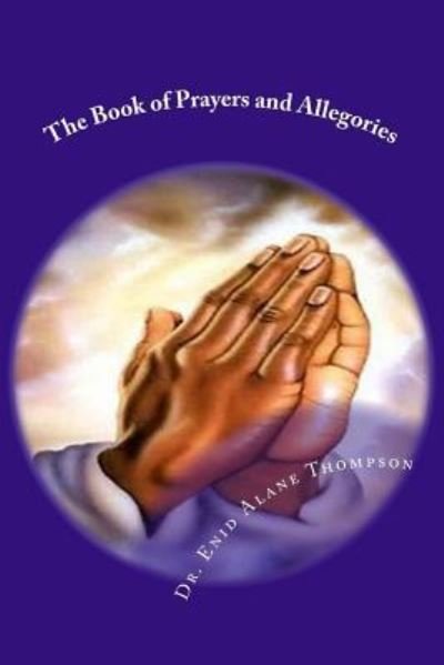 Cover for Enid Alane Thompson · The Book of Prayers and Allegories (Paperback Bog) (2017)
