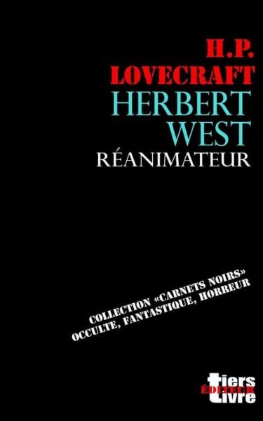 Herbert West reanimateur - Howard Phillips Lovecraft - Livres - Createspace Independent Publishing Platf - 9781543012477 - 7 février 2017