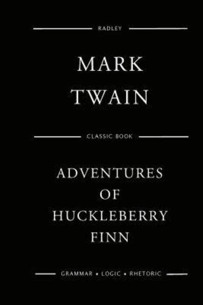 Adventures of Huckleberry Finn -  - Kirjat - Alan Radley - 9781544086477 - sunnuntai 5. maaliskuuta 2017