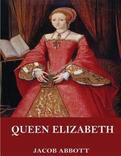 Cover for Jacob Abbott · Queen Elizabeth (Paperback Book) (2017)