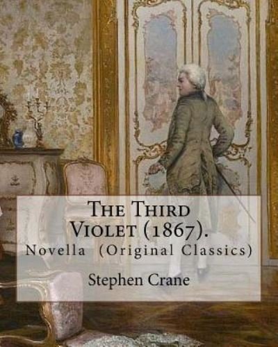 Cover for Stephen Crane · The Third Violet (1867). by (Paperback Book) (2017)