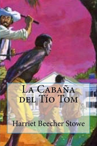 Cover for Professor Harriet Beecher Stowe · La Cabana del Tio Tom (Paperback Book) (2017)