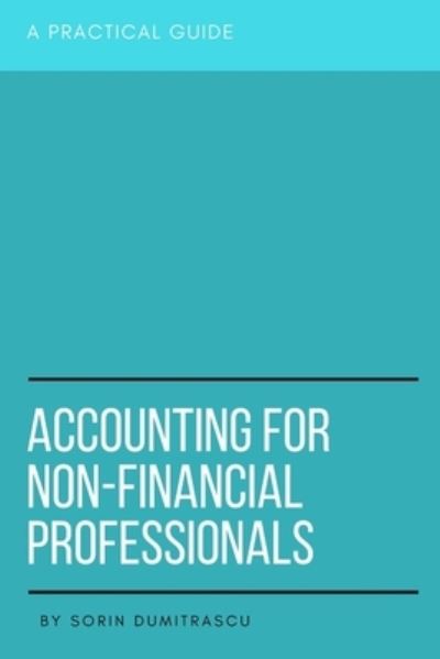 Cover for Sorin Dumitrascu · Accounting for Non-Financial Professionals (Paperback Book) (2017)