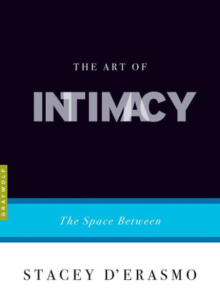 Cover for Stacey D'erasmo · The Art of Intimacy: the Space Between (Paperback Book) (2013)