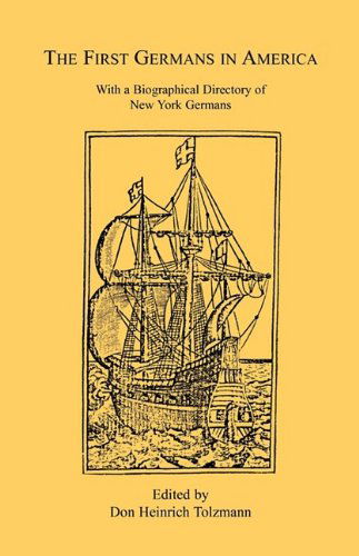 Cover for Don Heinrich Tolzmann · The First Germans in America: with a Biographical Directory of New York Germans (Paperback Book) (2009)