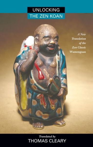 Unlocking the Zen Koan: A New Translation of the Zen Classic Wumenguam - Thomas Cleary - Boeken - North Atlantic Books,U.S. - 9781556432477 - 24 september 1997