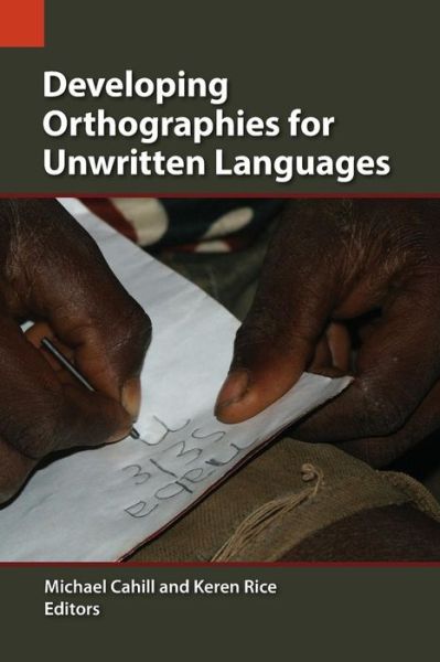 Cover for Michael Cahill · Developing Orthographies for Unwritten Languages (Paperback Book) (2014)