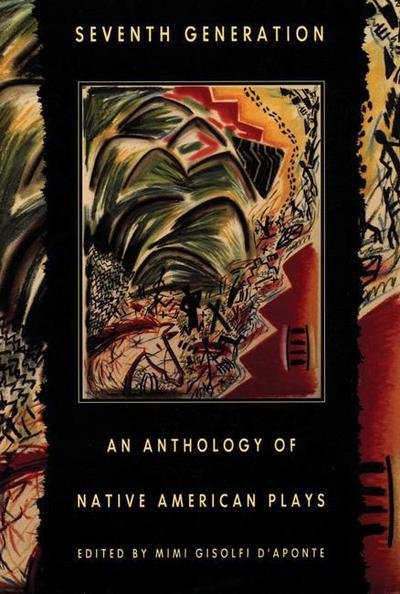 Cover for Mimi Gisolfi D\'aponte · Seventh Generation: An Anthology of Native American Plays (Paperback Book) (1998)