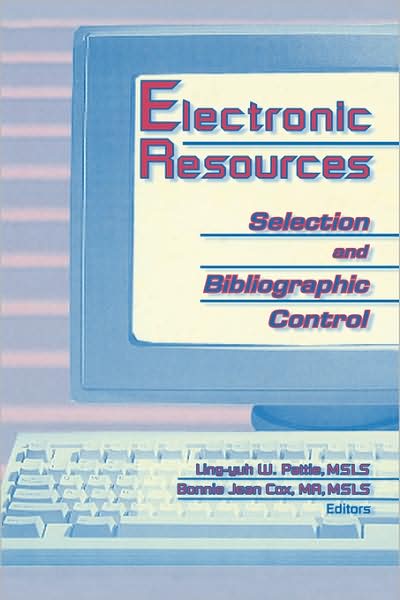 Cover for Ling Yuh W Pattie · Electronic Resources: Selection and Bibliographic Control (Gebundenes Buch) (1996)