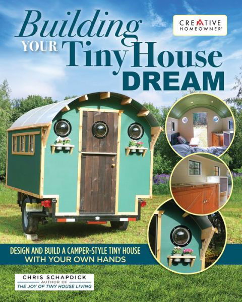 Cover for Chris Schapdick · Building Your Tiny House Dream: Create and Build a Tiny House with Your Own Hands (Paperback Book) (2020)