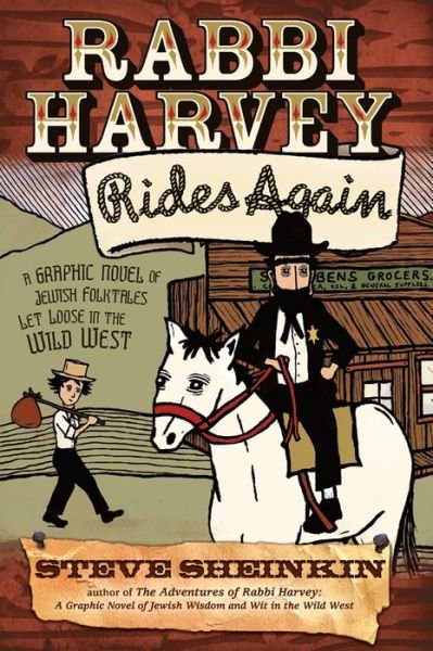 Cover for Steve Sheinkin · Rabbi Harvey Rides Again: A Graphic Novel of Jewish Folktales Let Loose in the Wild West (Pocketbok) (2008)