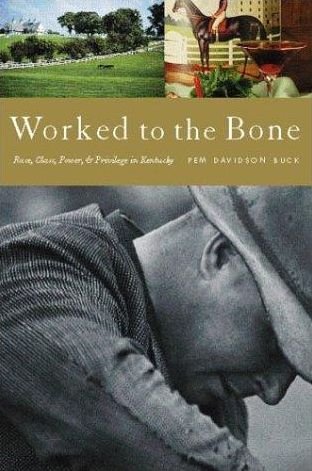 Cover for Pem Davidson Buck · Worked to the Bone: Race, Class, Power and Privilege in Kentucky (Paperback Book) (2001)