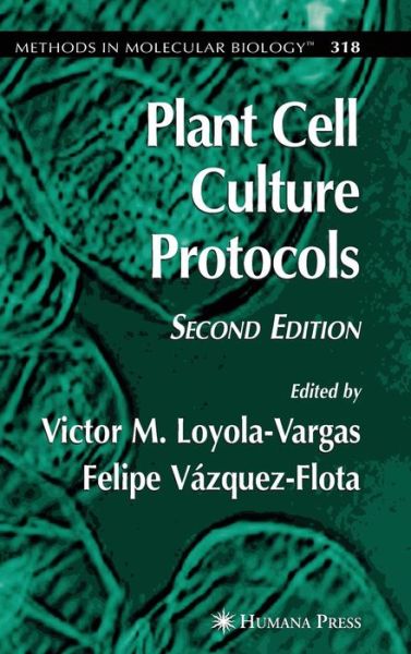 Cover for Victor M Loyola-vargas · Plant Cell Culture Protocols - Methods in Molecular Biology (Hardcover Book) [2 Revised edition] (2005)