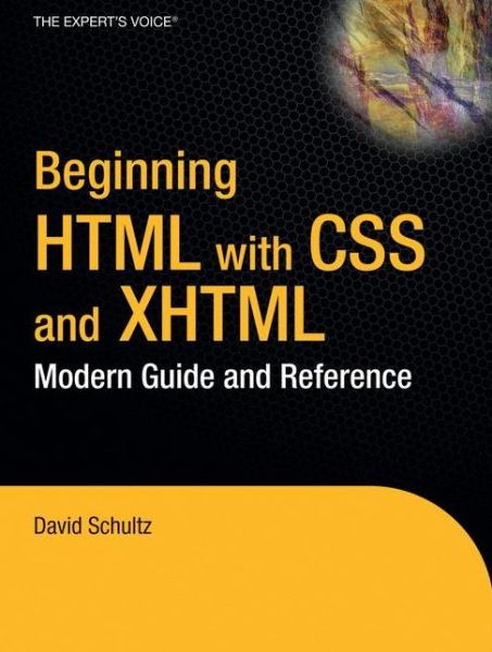 Cover for David Schultz · Beginning Html with Css and Xhtml: Modern Guide and Reference (Paperback Book) (2007)