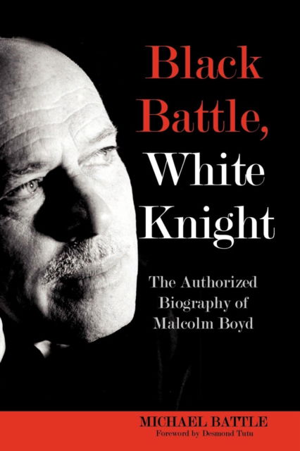 Cover for Michael Battle · Black Battle, White Knight: The Authorized Biography of Malcolm Boyd (Paperback Book) (2011)