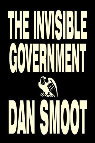 Cover for Dan Smoot · The Invisible Government (Paperback Book) (2007)