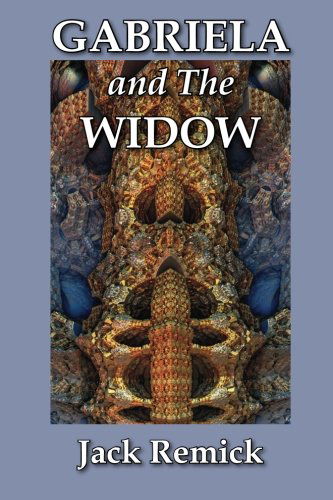 Gabriela and the Widow - Jack Remick - Libros - Coffeetown Press - 9781603811477 - 15 de enero de 2013