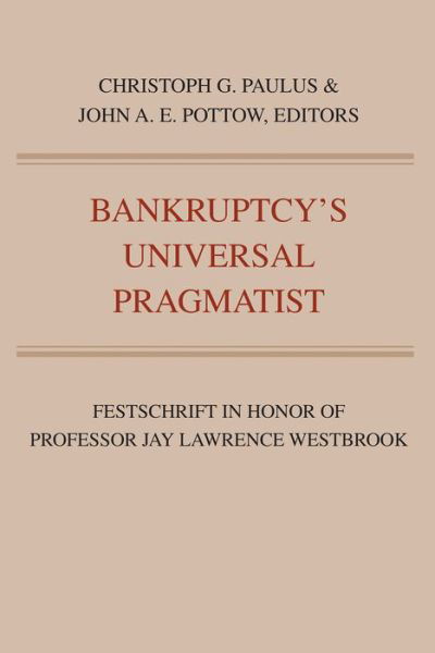 Bankruptcy's Universal Pragmatist - John A. E. Pottow - Books - Michigan Publishing - 9781607855477 - February 26, 2021