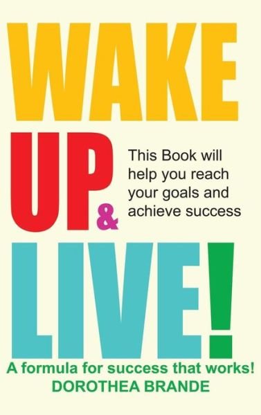 Cover for Dorothea Brande · Wake Up and Live! (Hardcover Book) (2014)