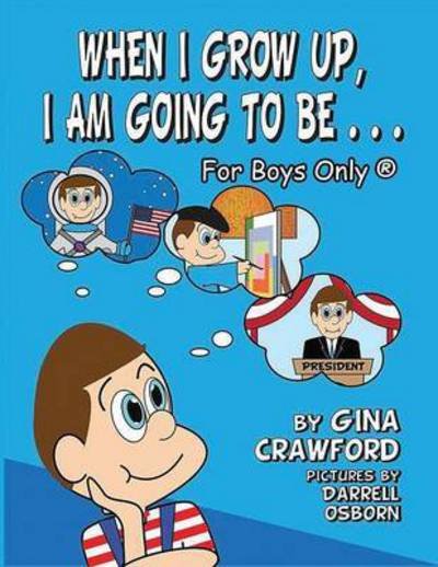 Cover for Gina Crawford · When I Grow Up, I Am Going to Be. . . for Boys Only (R) (Picture Book) (Taschenbuch) (2015)