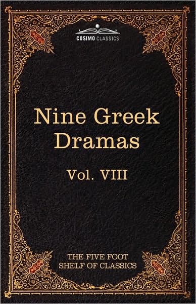 Cover for Sophocles · Nine Greek Dramas by Aeschylus, Sophocles, Euripides, and Aristophanes: the Five Foot Shelf of Classics, Vol. Viii (In 51 Volumes) (Paperback Book) (2010)