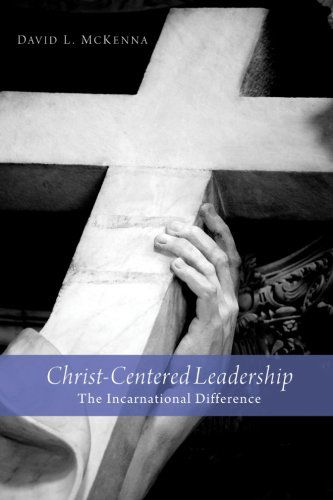 Cover for David L. Mckenna · Christ-centered Leadership: the Incarnational Difference (Taschenbuch) (2013)