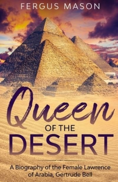 Cover for Fergus Mason · Queen of the Desert: A Biography of the Female Lawrence of Arabia, Gertrude Bell (Pocketbok) (2016)