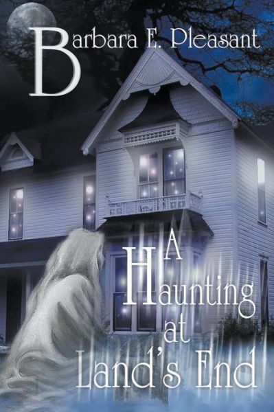 Cover for Barbara E Pleasant · A Haunting at Land's End (Paperback Book) (2015)