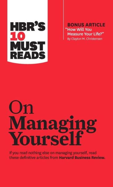 Cover for Peter F. Drucker · HBR's 10 Must Reads on Managing Yourself (with bonus article &quot;How Will You Measure Your Life?&quot; by Clayton M. Christensen) - HBR's 10 Must Reads (Inbunden Bok) (2011)