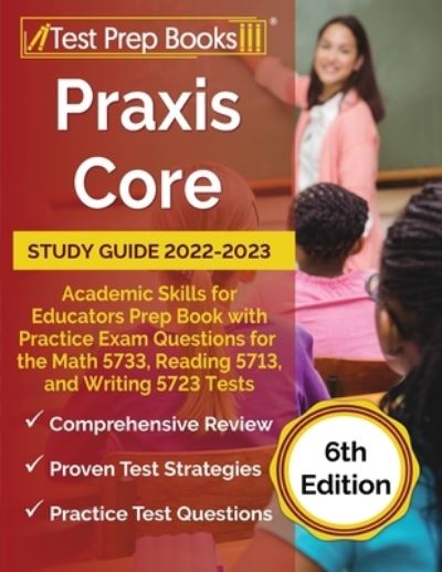 Cover for Joshua Rueda · Praxis Core Study Guide 2022-2023: Academic Skills for Educators Prep Book with Practice Exam Questions for the Math 5733, Reading 5713, and Writing 5723 Tests [6th Edition] (Paperback Book) (2022)