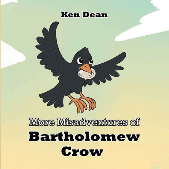 More Misadventures of Bartholomew Crow - Ken Dean - Books - Pen Culture Solutions - 9781638123477 - September 22, 2022