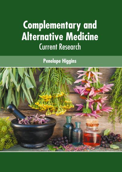 Cover for Penelope Higgins · Complementary and Alternative Medicine: Current Research (Hardcover Book) (2022)