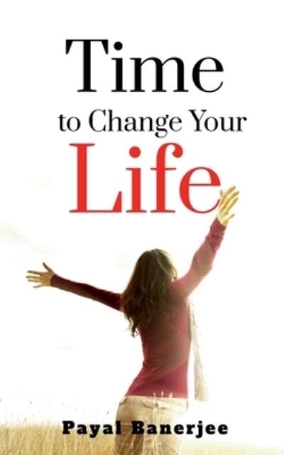 Cover for Payal Banerjee · Time to Change Your Life (Book) (2021)